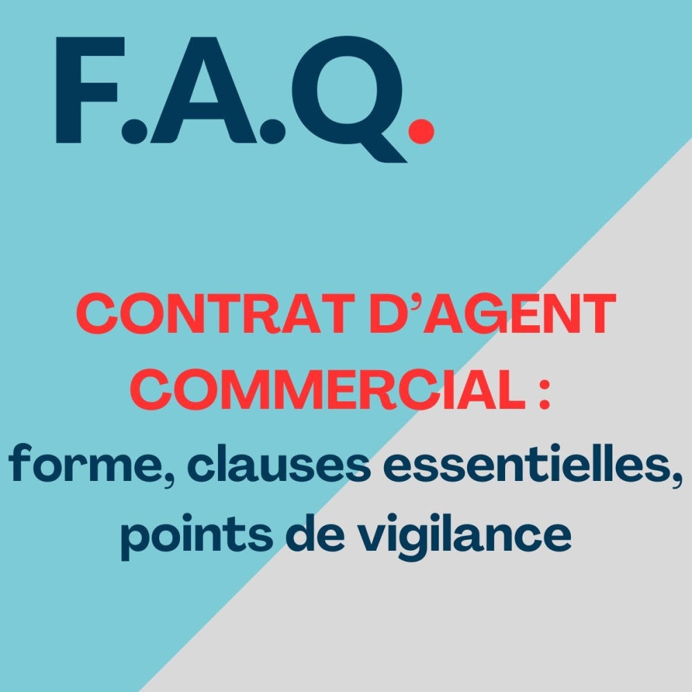 Le contrat d’agent commercial : forme, clauses essentielles,  points de vigilance